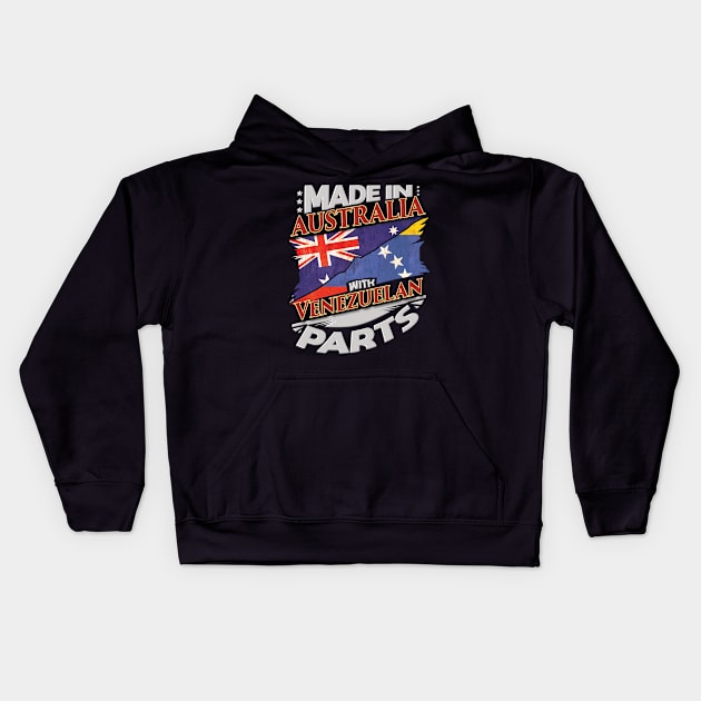 Made In Australia With Venezuelan Parts - Gift for Venezuelan From Venezuela Kids Hoodie by Country Flags